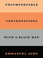 Uncomfortable Conversations with a Black Man